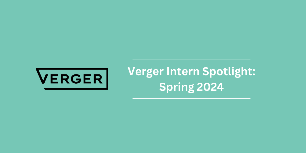Verger Intern Spotlight: Spring 2024
